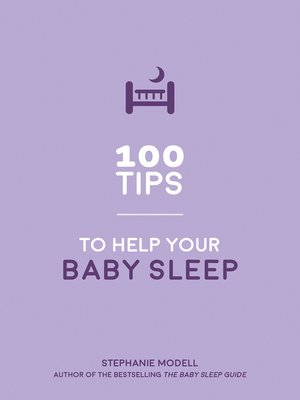 cover image of 100 Tips to Help Your Baby Sleep: Practical Advice to Establish Good Sleeping Habits